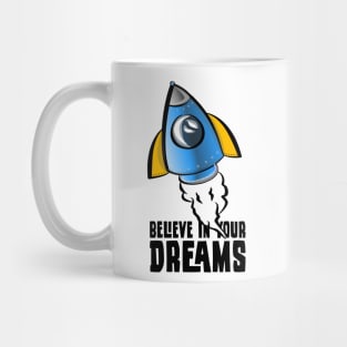 Believe in your Dreams Mug